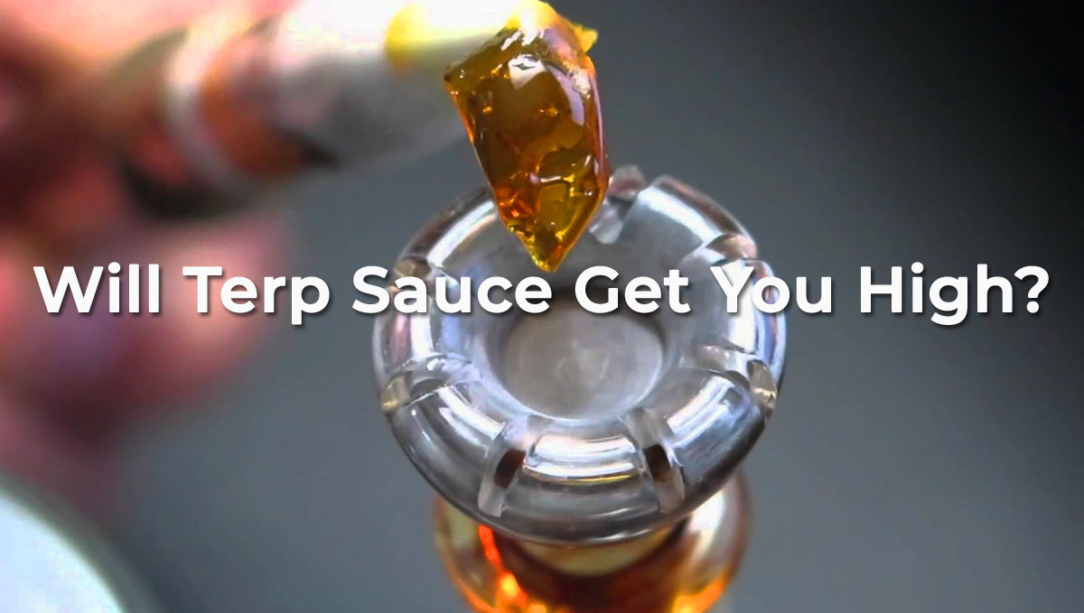 Will terp sauce get you high? Will terp sauce get you high?